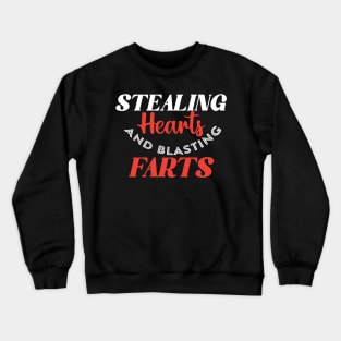 Stealing Hearts & Blasting Farts Crewneck Sweatshirt